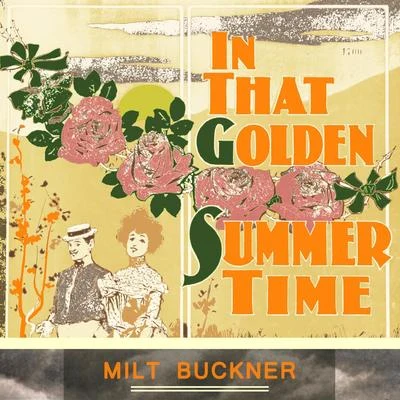 Milt Buckner In That Golden Summer Time