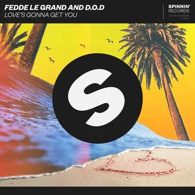 D.O.D/Fedde Le Grand Love’s Gonna Get You