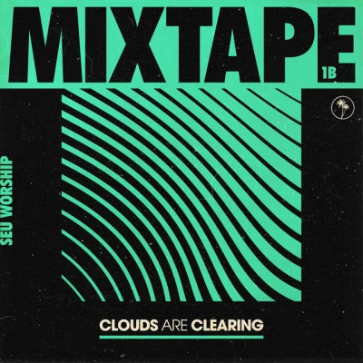 SEU Worship Clouds Are Clearing: Mixtape 1B