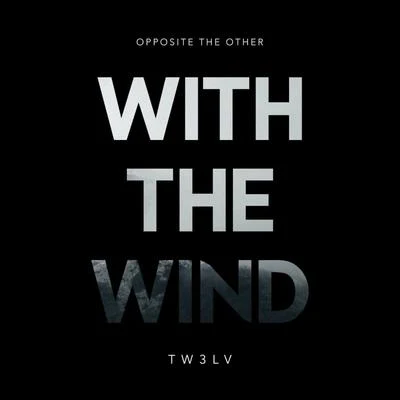 Opposite The Other/TW3LV With the Wind