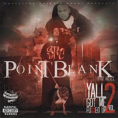 Point Blank Yall Got Me Fuxxed Up!, Vol. 2