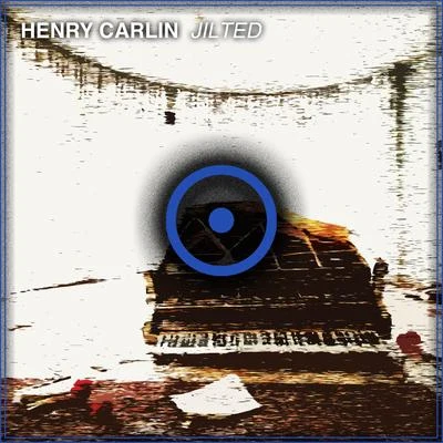 Henry Carlin Jilted