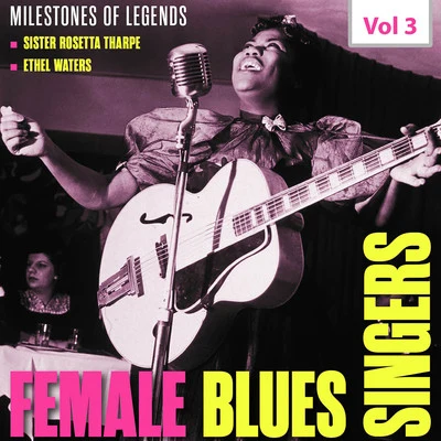 Rosetta Tharpe/Eddie Mallory Orchestra/Ethel Waters Milestones of Legends: Female Blues Singers, Vol. 3