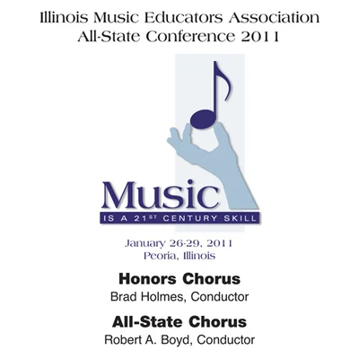 Illinois All-State Chorus Illinois Music Educators Association All-State Conference 2011 – Honors ChorusAll-State Chorus