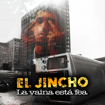 El Jincho La Vaina Esta Fea