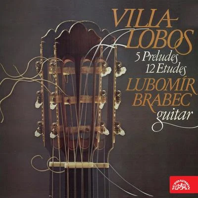 Lubomír Brabec Villa-Lobos: 5 Preludes, 12 Etudes