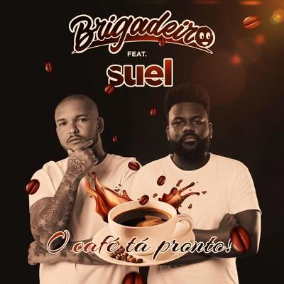 Suel O Café Tá Pronto!