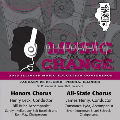 Illinois All-State Chorus 2013 Illinois Music Educators Association (IMEA): Honors Chorus and All-State Chorus