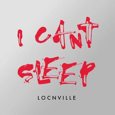 Locnville I Cant Sleep