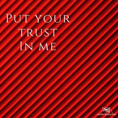 Funtime Proz Put Your Trust in Me