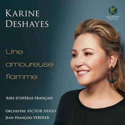 Karine Deshayes/Jean-François Verdier/Orchestre Victor Hugo Une amoureuse flamme