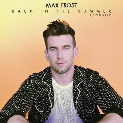 Max Frost Back In The Summer (Acoustic)