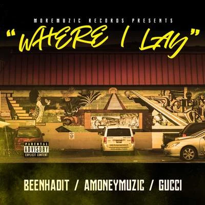 AMONEYMUZIC where i lay (feat. been had IT Gucci)