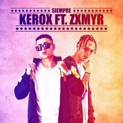 Kerox/Zxmyr Siempre (feat. Zxmyr)