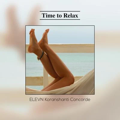 Koranshanti/Concorde/ELEVN Time to Relax