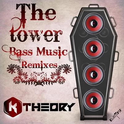 K Theory The Tower (Bass Music Remixes)