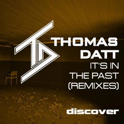 Thomas Datt Its in the Past (Remixes)