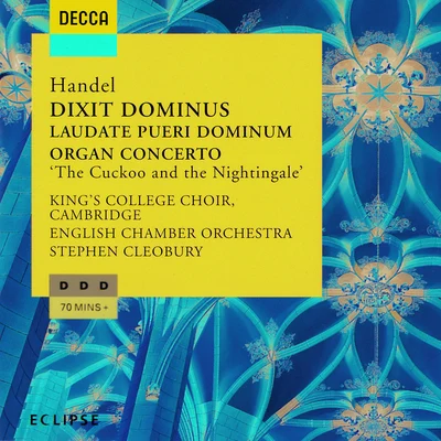 Isobel Buchanan/Ann Mackay/English Chamber Orchestra/Stephen Cleobury/The Choir of King&#x27;s College Cambridge Handel: Dixit Dominus, Organ Concerto No.13 & Laudate Pueri