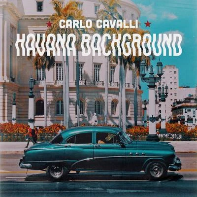 Carlo Cavalli Havana Background