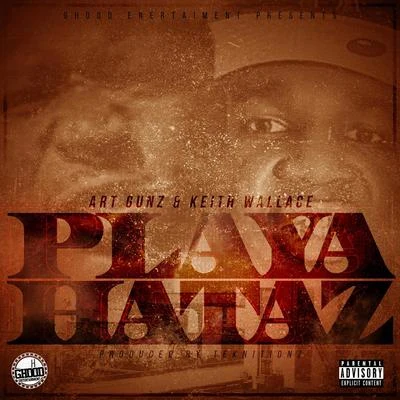 Art Gunz/Keith Wallace Playa Hataz