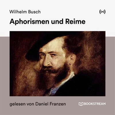 Daniel Franzen/Bookstream Hörbücher/Wilhelm Busch Aphorismen und Reime