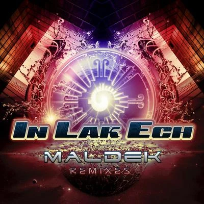 In Lak Ech Maldek Remixes