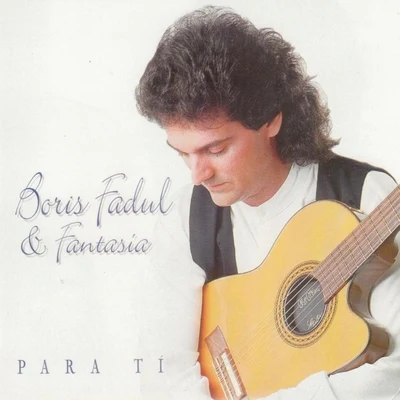 Boris Fadul/Fantasia Para Tí