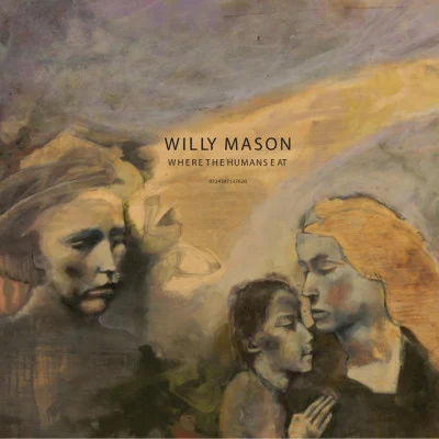 Willy Mason Where The Humans Eat