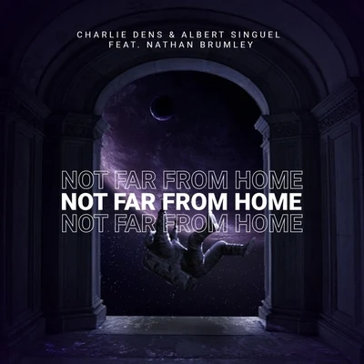 Nathan Brumley/Charlie Dens/Albert Singuel Not Far from Home (feat. Nathan Brumley)