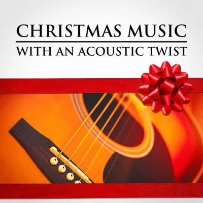 Christmas Guitar/Christmas Guitar Music Christmas Music with an Acoustic Twist