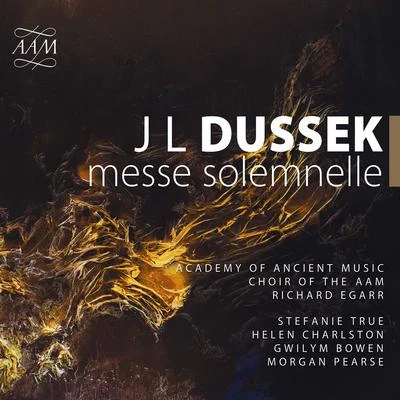 Academy of Ancient Music/Choir of the AAM/Gwilym Bowen/Morgan Pearse/Richard Egarr/Stefanie True Dussek: Solemn Mass in G Major, C. 256