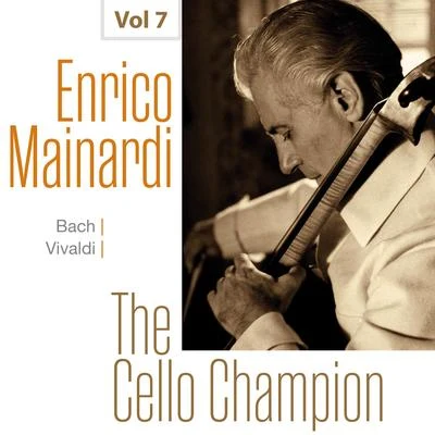 Enrico Mainardi Enrico Mainardi - The Cello Champion, Vol. 7