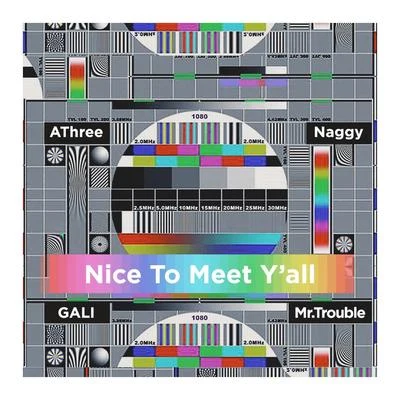 GALI/Naggy(A.K.A EnAce)/Mr.Trouble麻煩先生/AThree-Arslan Nice To Meet Yall