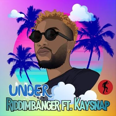 Kaysnap/Riddimbanger Under (feat. Kaysnap)