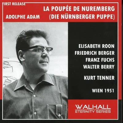 Kurt Tenner ADAM, A.: Poupée de Nuremberg (La) [Opera](Sung in German) (Roon, Berger, Fuchs, Berry, Great Vienna Radio Orchestra, Tenner)