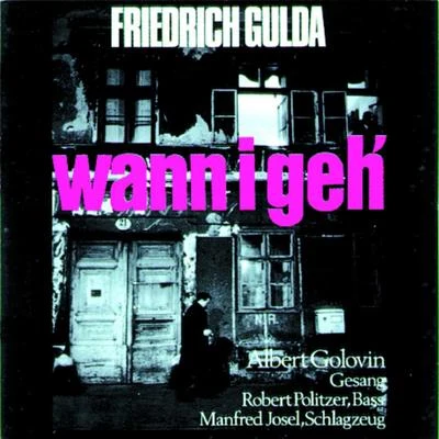 Friedrich Gulda Friedrich Gulda - Wann i geh`