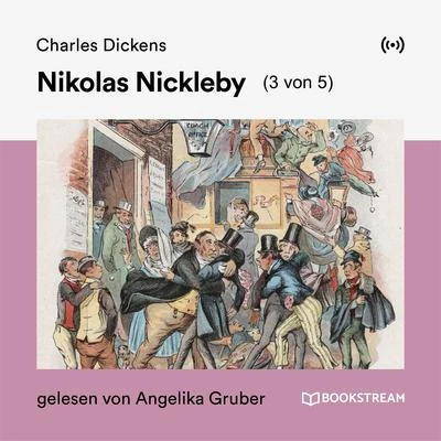 Angelika Gruber/Bookstream Hörbücher/Charles Dickens Nikolas Nickleby (3 von 5)