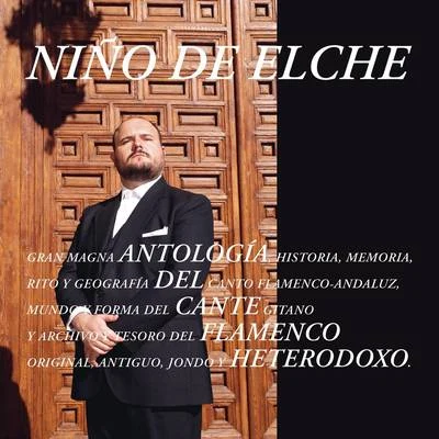 Niño de Elche Antología del Cante Flamenco Heterodoxo