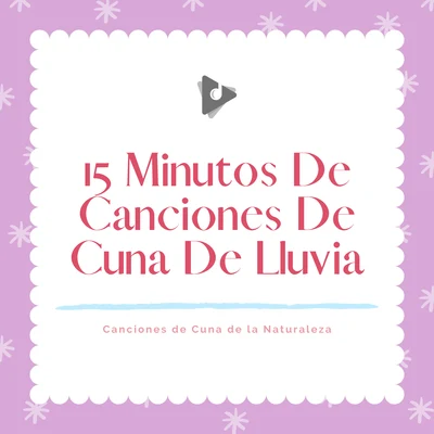 Canciones Infantiles/Canciones Infantiles En Español/Canciones de Cuna de la Naturaleza 15 Minutos De Canciones De Cuna De Lluvia