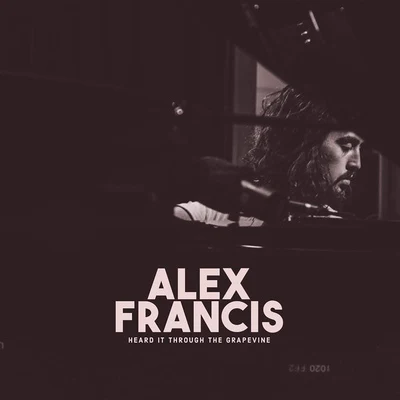 Alex Francis Heard It Through The Grapevine