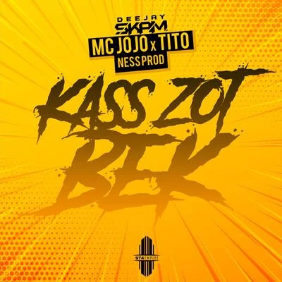 Tito/DJ Skam/Mc Jojo Kass zot bek