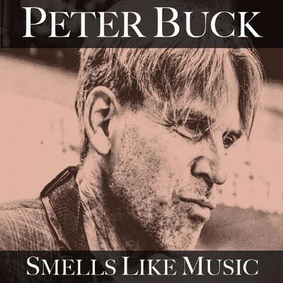 Peter Buck Smells Like Music