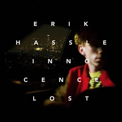 Erik Hassle Innocence Lost