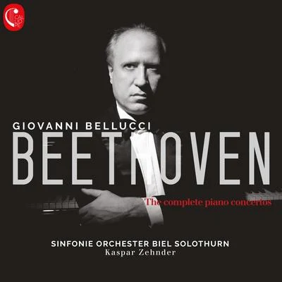 Sinfonie Orchester Biel Solothurn/Kaspar Zehnder/Giovanni Bellucci Beethoven Complete Piano Concerto