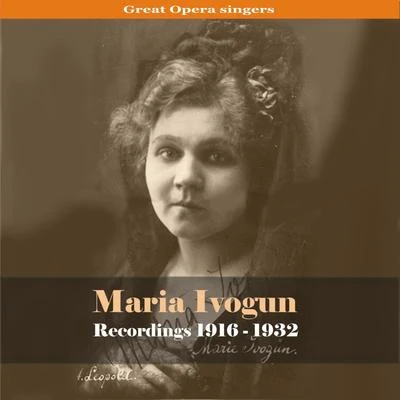 Maria Ivogun Great Opera Singers - Maria IvogunRecordings 1916 - 1932