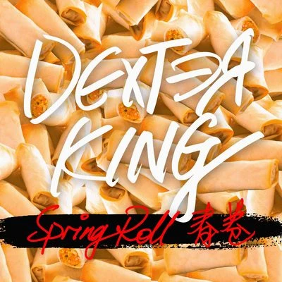 DEXTER KING SPRING ROLL 春捲 [MIXTAPE #4]