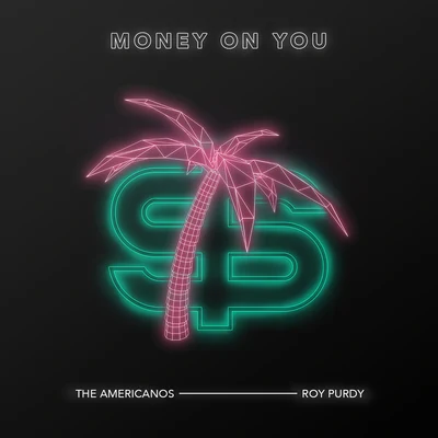 ROY PURDY/The Americanos Money On You