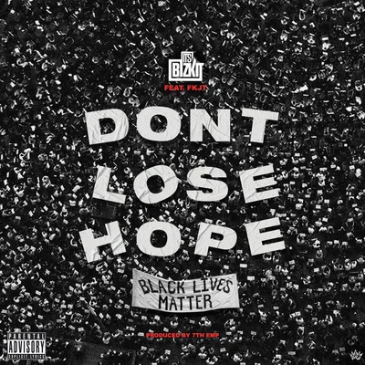 FKJT/ItsBizkit Don't Lose Hope (Black Lives Matter)