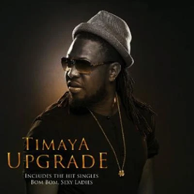 Timaya Upgrade