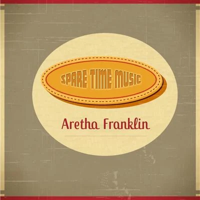 Aretha Franklin Spare Time Music